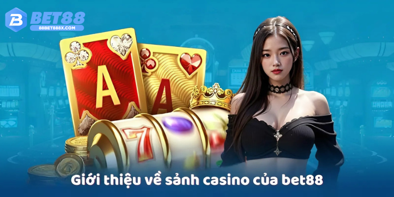 Các Sảnh Cược Tại Casino Bet88