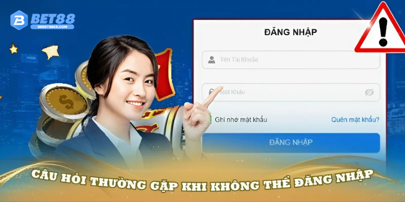 Thắc mắc rất thường gặp liên quan đến quá trình đăng nhập Bet88.