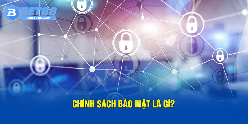 Chính sách bảo mật là gì?