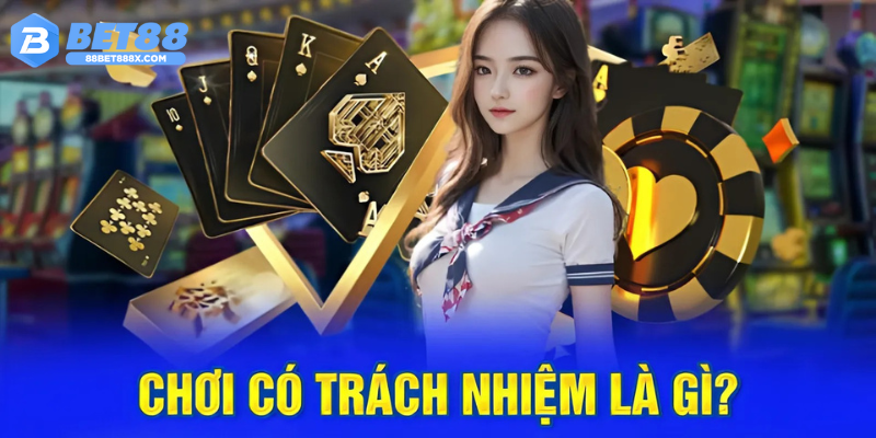 Chơi có trách nhiệm là gì?