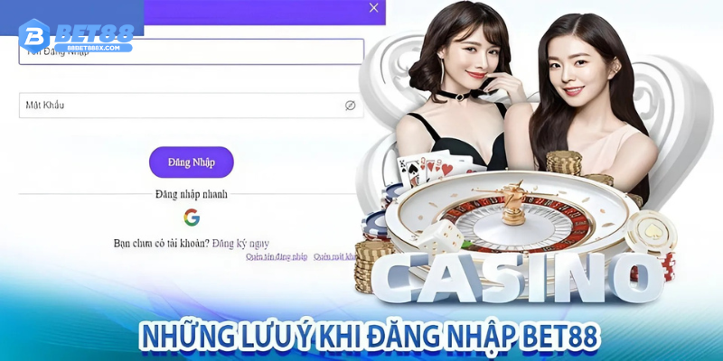 Những lưu ý quan trọng khi đăng nhập Bet88.