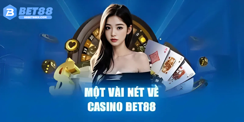Giới Thiệu Chung Về Sảnh Casino Bet88